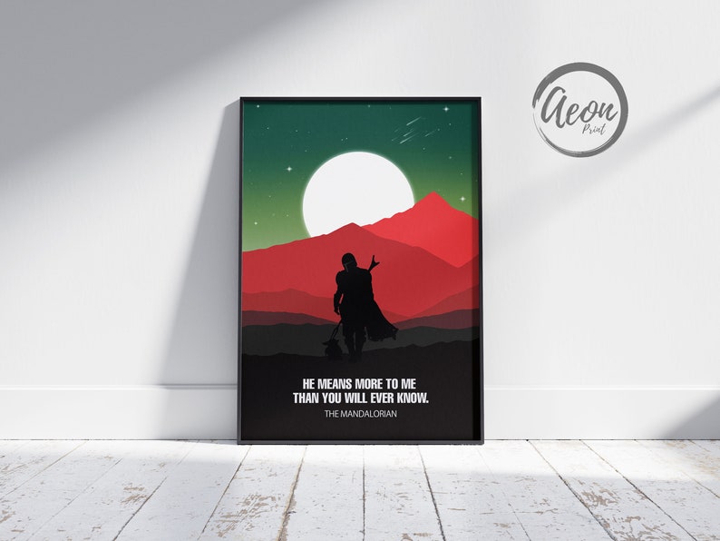 May include: A black and white silhouette of a figure in a desert landscape with a large moon in the background. The text "HE MEANS MORE TO ME THAN YOU WILL EVER KNOW. THE MANDALORIAN" is below the image.