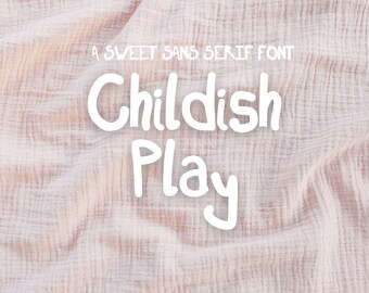 Childish Play - sans serif font, cute font, child font, childish, handwritten font for cricut, baby font