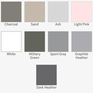 May include: A color chart with 10 different shades of gray, including Charcoal, Sand, Ash, Light Pink, White, Military Green, Sport Gray, Graphite Heather, and Dark Heather.