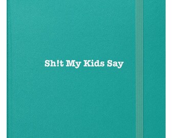 ¡Mierda que dicen mis hijos! - Cuaderno de tapa dura - Regalo para padres, mamá, papá, nuevos padres, divertido, recuerdos, diario, familia