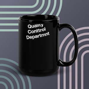 Quality Control Black Mug/Funny Gifts, QA Team Gift, Silly Gift, Coworker Gift, Work Gift, Gag Gift, Programmer Gifts, Team Gifts