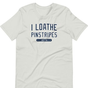 Red Sox T-Shirt | Ich verabscheue Nadelstreifen | Boston Rivalität T-Shirt | Fenway Park T-Shirt | Boston Baseball T-Shirt | Red Sox Nation Evil Empire T-Shirt