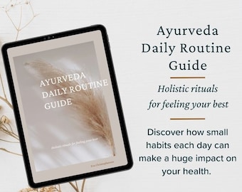 May include: A digital tablet displaying a guide titled "Ayurveda Daily Routine Guide" with a beige background and a photo of a dried flower. The text reads "Holistic rituals for feeling your best. Discover how small habits each day can make a huge impact on your health."