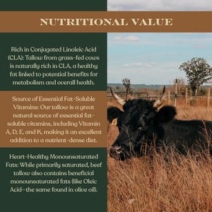 May include: An image with the text "NUTRITIONAL VALUE" at the top. The image shows a black cow in a field with text describing the nutritional benefits of tallow from grass-fed cows, including CLA and essential vitamins.