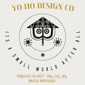 May include: Black and white graphic design with the text "Yo Ho Design Co" and "It's a Small World After All". The design features a stylized house with a whimsical design and a circle around it.