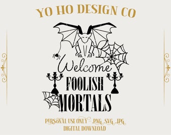 Haunted Mansion SVG: Foolish Mortals Design (Digital Download)