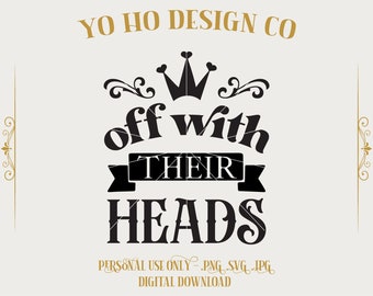 Queen of Hearts - Off With Their Heads - PNG SVG JPG (Digital Download)