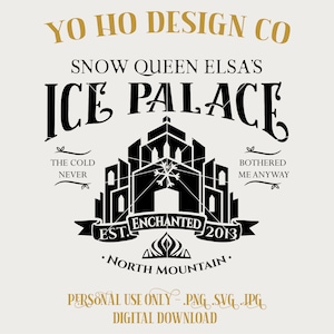 May include: Black and white graphic design of a castle with the text "Snow Queen Elsa's Ice Palace" and "Yo Ho Design Co."  The castle is surrounded by a banner with the text "Est. 2013 Enchanted North Mountain."  The text "The Cold Never Bothered Me Anyway" is on the right side of the castle.