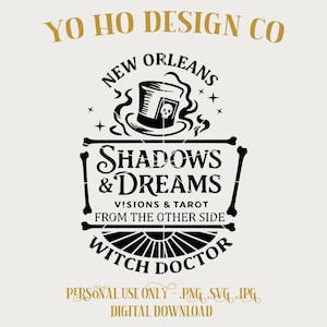 May include: Black and white graphic design with the text "YO HO DESIGN CO" at the top. The design features a top hat with a skull, the words "SHADOWS & DREAMS", and "WITCH DOCTOR". The text "NEW ORLEANS" is also included.