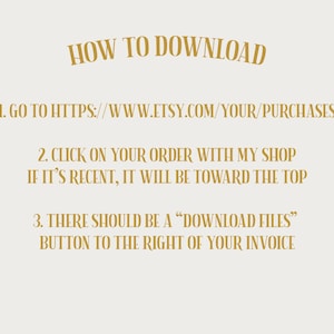 Puede incluir: Un gr&aacute;fico de texto dorado sobre un fondo blanco con instrucciones sobre c&oacute;mo descargar archivos digitales de Etsy. El texto dice: "HOW TO DOWNLOAD 1. GO TO HTTPS://WWW.ETSY.COM/YOUR/PURCHASES 2. CLICK ON YOUR ORDER WITH MY SHOP IF IT'S RECENT, IT WILL BE TOWARD THE TOP 3. THERE SHOULD BE A "DOWNLOAD FILES" BUTTON TO THE RIGHT OF YOUR INVOICE"