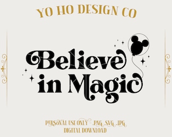 Believe in Magic Parks Graphic: Balloon Shirt Design Cricut SVG PNG JPG (Digital Download)