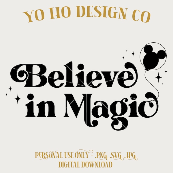 Believe in Magic - Parks - Balloon - T shirt - PNG - SVG - JPG - Digital Download - Inspired Design - Shirt Digital