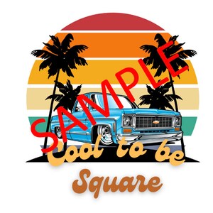 May include: A blue pickup truck with a sunset and palm trees in the background. The text "Cool to be Square" is below the truck.