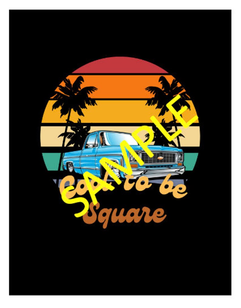 May include: A blue pickup truck with a sunset and palm trees in the background. The text "Cool to be Square" is written below the truck.