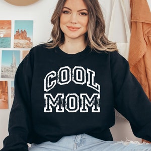 Cool Mom Sweatshirt & Hoodie, Mothers Day Gift, Mom Life Sweater, Mom Shirt, Cute Mom Shirt, Mama Sweatshirt, Mothers Day Shirt,Gift for Mom