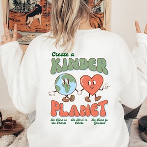 Create a Kinder Planet Sweatshirt and Hoodie, Mental Health Sweatshirt, Oversized Hoodie, Trendy Hoodie, Aesthetic Hoodie, Perfect gift