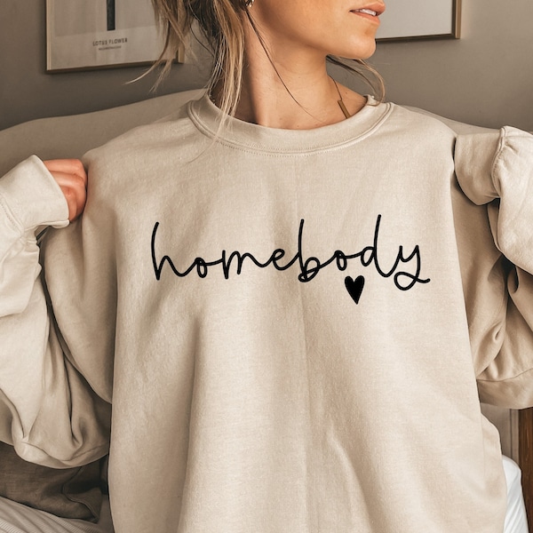 Homebody Sweatshirt, Homebody Shirt, Cozy Sweatshirt, Graphic Sweatshirt, Slouchy Sweatshirt, Cute Sweatshirt, Trendy Sweatshirt and Hoodie