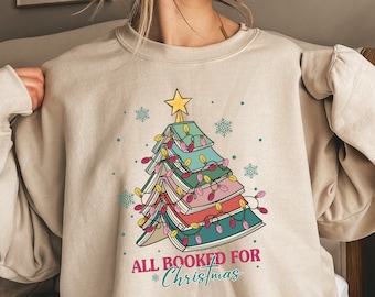 All Booked For Christmas Shirt Gift for Librarian,Bookworm Christmas Sweater,Christmas Book Tree Sweatshirt,Book Lovers Christmas Sweatshirt