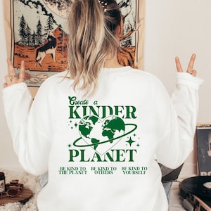 Create a Kinder Planet Sweatshirt, Oversized Hoodie, Trendy Hoodie, Tumblr Hoodie, Aesthetic Hoodie, Perfect gift, Aesthetic Clothes, Trendy