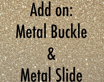 Add on: Metal Buckle & Metal Slide