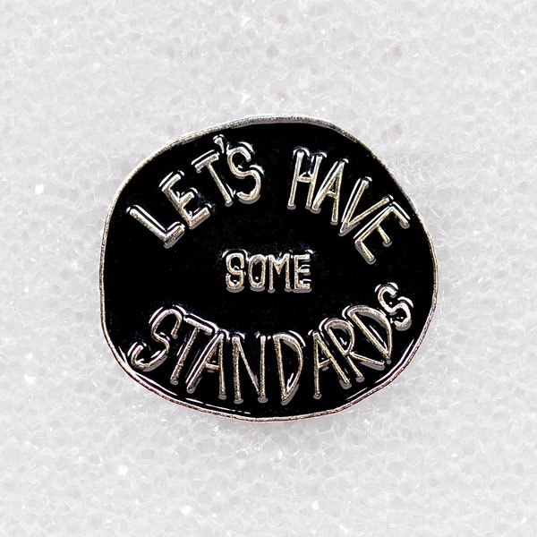 Let's have some Standards Soft Enamel Pin by Brandon Wisecarver