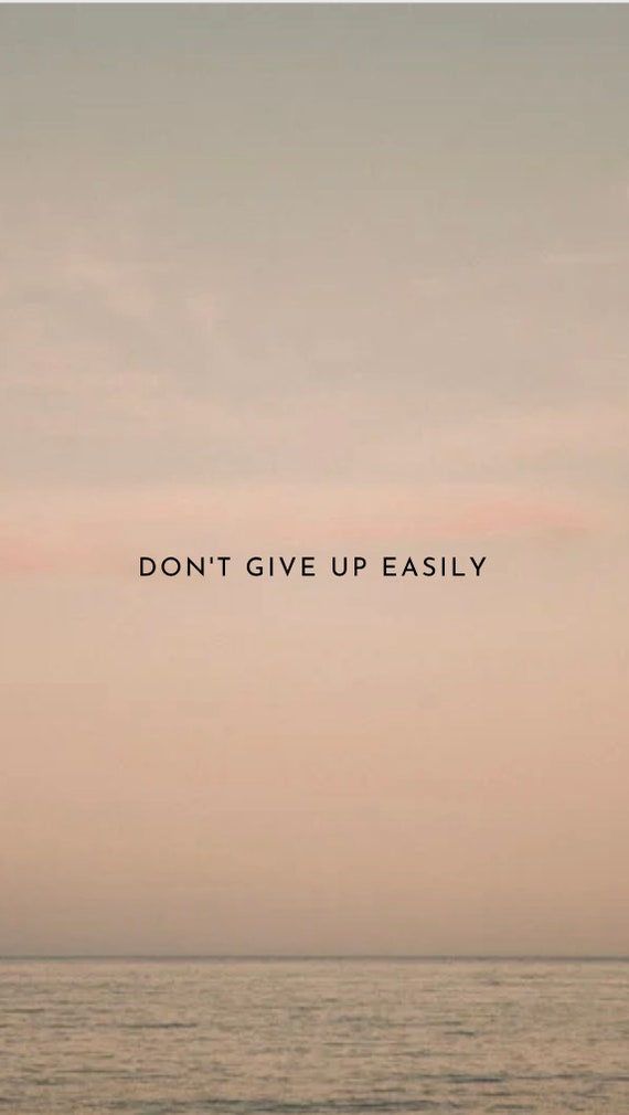 Iphone Wallpaper Dont Give up Easily Digital Download - Etsy Iphone Wallpaper Dont Give up Easily Digital Download - Etsy