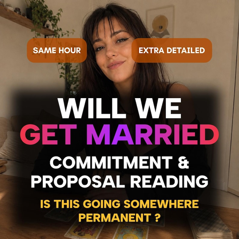 May include: A digital graphic featuring a person with dark hair and text that reads: SAME HOUR, EXTRA DETAILED, WILL WE GET MARRIED, COMMITMENT & PROPOSAL READING, IS THIS GOING SOMEWHERE PERMANENT? Tarot cards are visible on a wooden surface below.