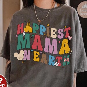 Disney Happiest Mama On Earth Shirt, Disney Mom Squad Tee, Gift for Mom Mother&#39;s day shirt, Disney world Disneyland trip Family Vacation tee
