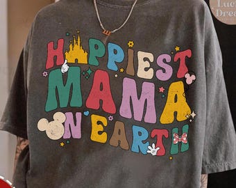 Disney Happiest Mama On Earth Shirt, Disney Mom Squad Tee, Gift for Mom Mother's day shirt, Disney world Disneyland trip Family Vacation tee