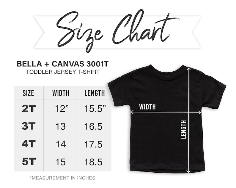 May include: Size chart for Bella + Canvas 3001T toddler jersey t-shirts. The chart shows the width and length measurements in inches for sizes 2T, 3T, 4T, and 5T.