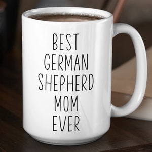 German Shepherd Custom Coffee Mug | Personalized Gifts for Dog Mom Dad | Best German Shepherd Ever | Choose From White, Black, or Two-Tone