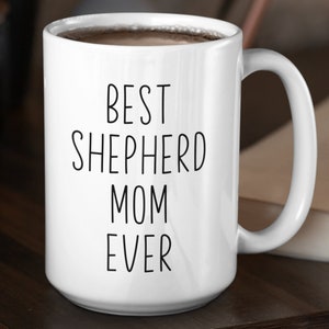 Shepherd Custom Coffee Mug | Personalized Gifts for Dog Mom Dad Grandparent | Best Shepherd Ever | Choose From White, Black, or Two-Tone