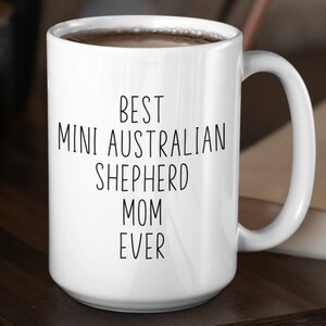 Mini Australian Shepherd Custom Coffee Mug | Personalized Gifts for Best Ever Dog Mom Dad Grandparent | Choose From White, Black, Two-Tone