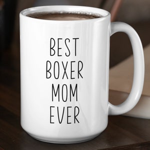 Boxer Custom Coffee Mug | Personalized Gifts for Dog Mom Dad Grandparent | Best Boxer Ever | Choose From White, Black, or Two-Tone