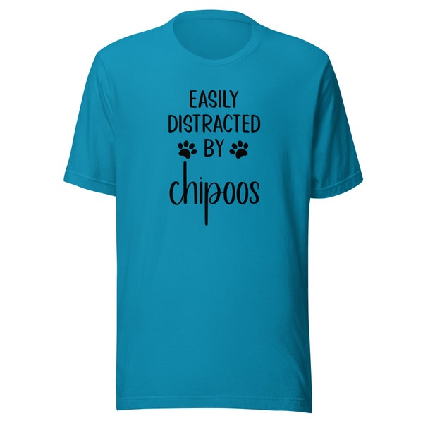 Chipoo T-Shirt | Easily Distracted By Chipoos | Funny Clothing Gift for Dog Mom or Dad | Tshirt for Dog Owner | Tee Shirt for Dog Lover