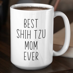 Shih Tzu Custom Coffee Mug | Personalized Gifts for Dog Mom Dad Grandparent | Best Shih Tzu Ever | Choose From White, Black, or Two-Tone