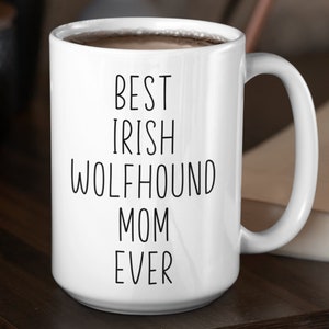 Irish Wolfhound Custom Coffee Mug | Personalized Gifts for Dog Mom Dad | Best Irish Wolfhound Ever | Choose From White, Black, or Two-Tone
