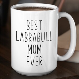 Labrabull Custom Coffee Mug | Personalized Gifts for Dog Mom Dad Grandparent | Best Labrabull Ever | Choose From White, Black, or Two-Tone