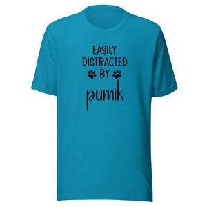 Pumi T-Shirt | Easily Distracted By Pumik | Funny Clothing Gift for Dog Mom or Dad | Tshirt for Dog Owner | Tee Shirt for Dog Lover
