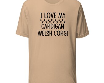 Cardigan Welsh Corgi T-Shirt | I Love My Cardigan Welsh Corgi | Tee Shirt Clothing Gift for Dog Mom or Dad | Tshirt for Dog Owner
