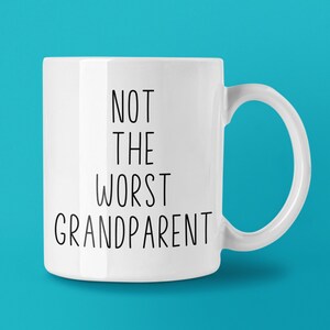 Not The Worst Grandparent Custom Coffee Mug | Personalized Grandparent Gift Idea | Choose from White, Black, Two-Tone