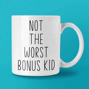 Not The Worst Bonus Kid Custom Coffee Mug | Personalized Bonus Kid Gift Idea | Choose from White, Black, Two-Tone