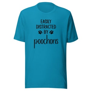 Poochon T-Shirt | Easily Distracted By Poochons | Funny Clothing Gift for Dog Mom or Dad | Tshirt for Dog Owner | Tee Shirt for Dog Lover