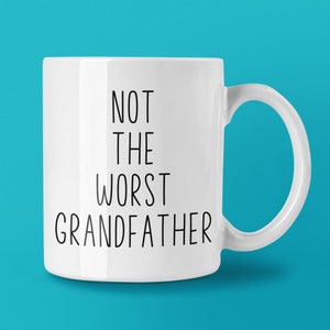 Not The Worst Grandfather Custom Coffee Mug | Personalized Grandfather Gift Idea | Choose from White, Black, Two-Tone