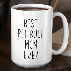 Pit Bull Custom Coffee Mug | Personalized Gifts for Dog Mom Dad Grandparent | Best Pit Bull Ever | Choose From White, Black, or Two-Tone