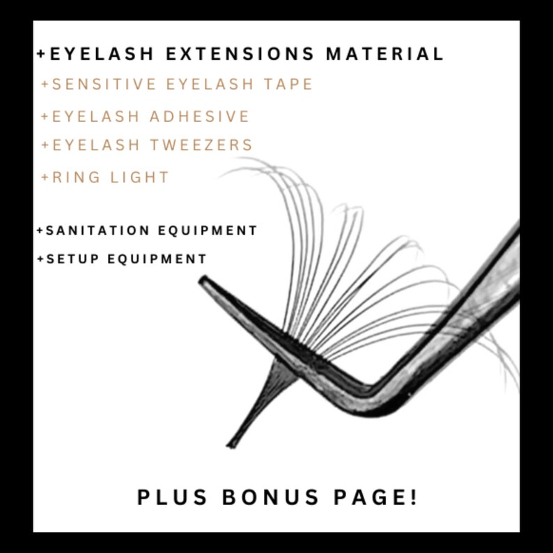 May include: A close-up of eyelash extensions being applied with tweezers. The image includes a list of materials needed for eyelash extensions, including sensitive eyelash tape, eyelash adhesive, eyelash tweezers, ring light, sanitation equipment, and setup equipment. The text "PLUS BONUS PAGE!" is at the bottom of the image.