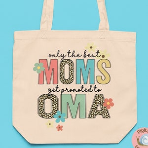 Oma Printable PNG, Only The Best Mom&#39;s Get Promoted To Oma Digital Download, Best OMA Sublimation File, DIY Gift For Oma , Commercial Use Ok