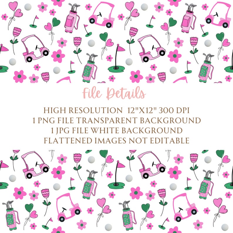 May include: A seamless pattern featuring pink golf carts, golf bags, golf balls, flowers, and hearts on a white background. The pattern is 12 inches by 12 inches and 300 DPI.