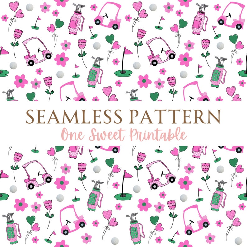May include: A seamless pattern featuring pink golf carts, golf bags, flowers, and golf balls on a white background. The text "Seamless Pattern" and "One Sweet Printable" is displayed on a brown banner.