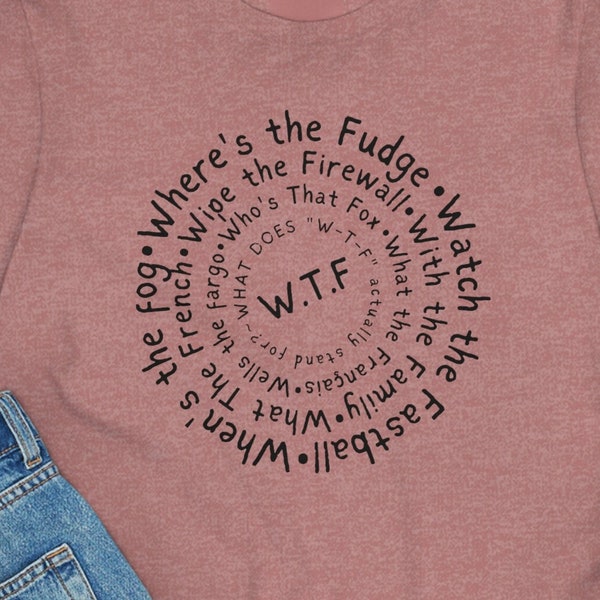 WTF Shirt Dad Jokes Tshirt WTF really stands for? Tee Bad Jokes WtfLoL Wtfing What the French Fish Food Water the Flowers Wtfosaurus Funny